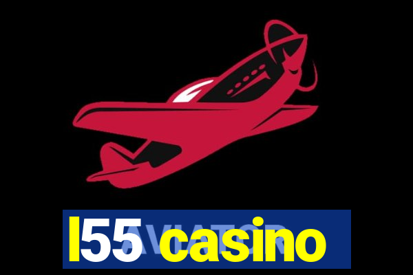 l55 casino